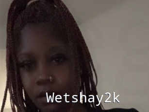 Wetshay2k